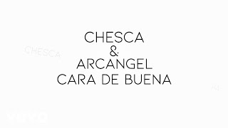 Chesca, Arcángel, Arcangel - Cara De Buena (Lyric Video)