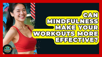 Can Mindfulness Make Your Workouts More Effective? - High Energy Training Hub