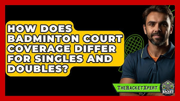 How Does Badminton Court Coverage Differ For Singles And Doubles? - The Racket Xpert