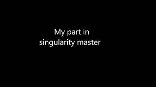My part in singularity master by @SolomakerW