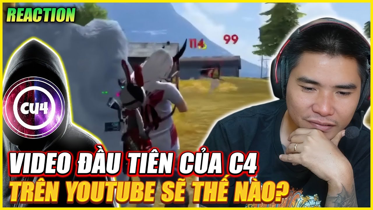 REACTION VIDEO ĐẦU TIÊN CỦA C4 TRÊN YUOUTUBE SẼ THẾ NÀO ? , BAO NHIÊU KỶ NIỆM ÙA VỀ !