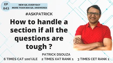How to handle a section if all the questions are tough? | AskPatrick | Patrick Dsouza