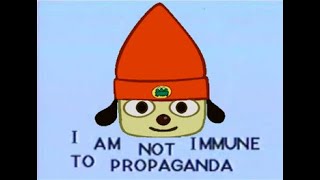 You are not immune to propaganda, Parappa.