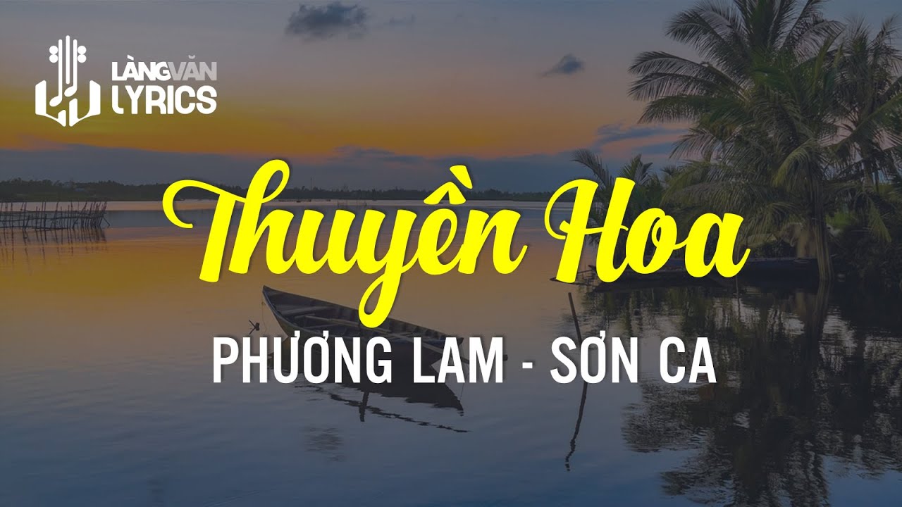 Thuyền Hoa | Phương Lam - Sơn Ca | Official Làng Văn (Lyrics)