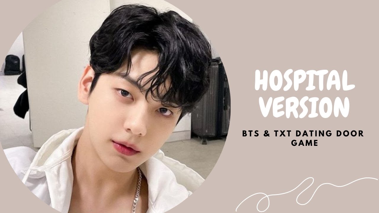 BTS & TXT dating door game   Hospital version