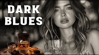 Dark Blues - Immerse Yourself in the Intense Atmosphere of Dirty Blues Rock | Soothing Blues