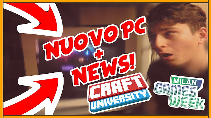 IL MIO NUOVO SUPER PC!!+CRAFTUNIVERSITY AL MILANO GAMES WEEK!!