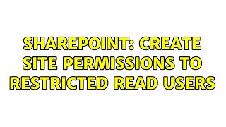 Sharepoint: Create Site Permissions to Restricted Read users