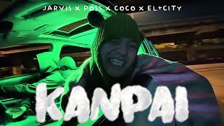 KANPAI - JARVIS X POSS X COCO X EL+ CITY