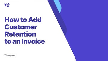 06 - How to Add Customer Retention to an Invoice - Wafeq Accounting Software