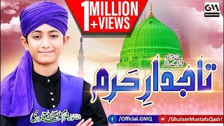 Tajdar e Haram || Super Hit Kalam 2022 || Ghulam Mustafa Qadri 