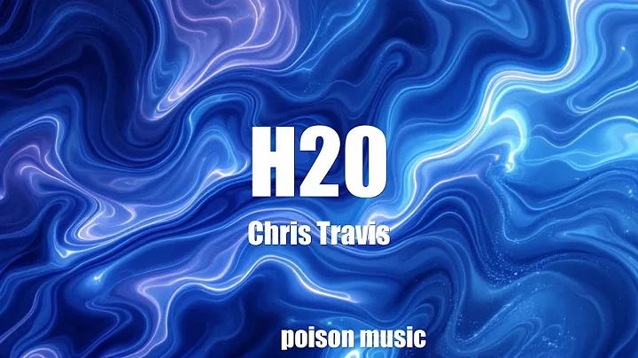 Chris Travis - H20 (Lyrics)
