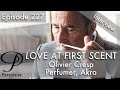 Live interview with Olivier Cresp, perfumer, Akro Fragrances, on Love At First Scent ep 227