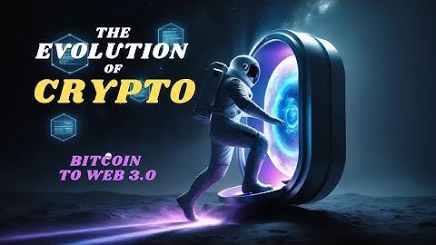 The Evolution of Cryptocurrency: From Bitcoin to the Future of Web 3.0