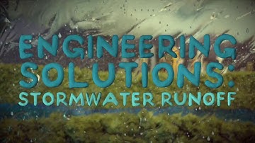 Video Three - Engineering Solutions: Stormwater Runoff