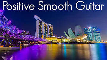 Positive Smooth Guitar | Smooth Jazz & Chill Vibes | Playlist to read, sleep & Study |