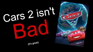 Cars 2 is NOT a Bad Movie