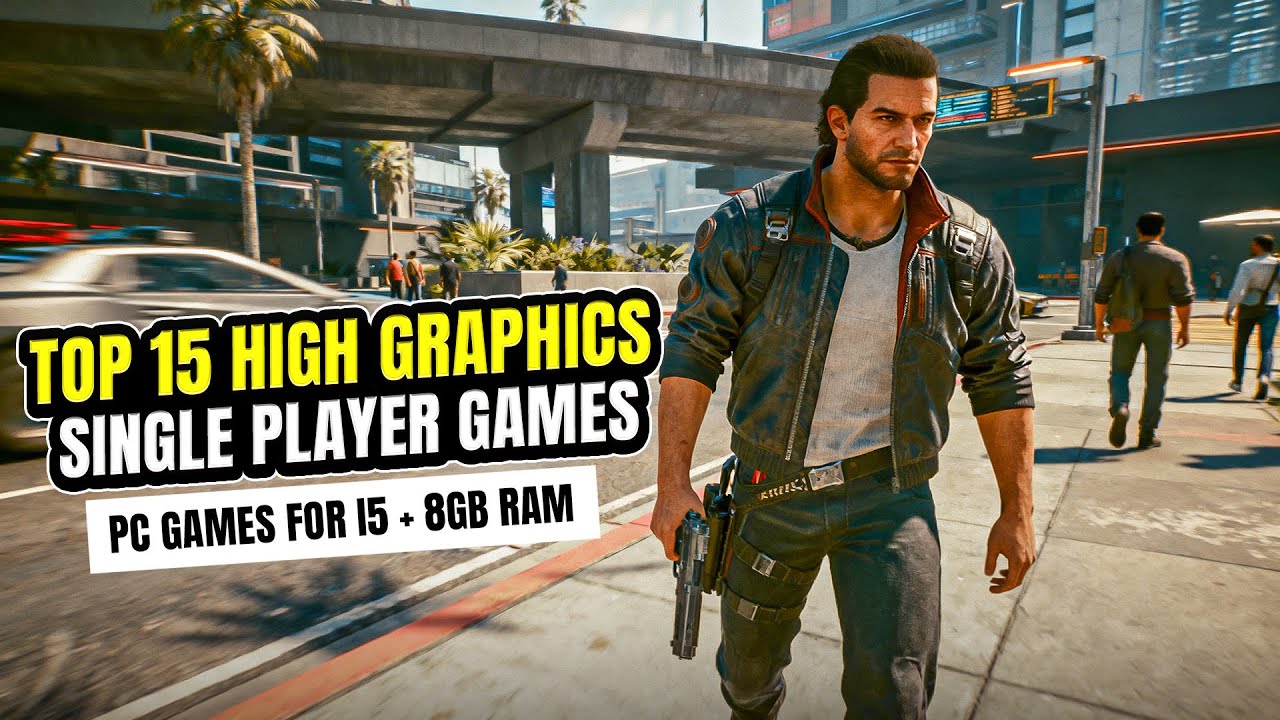 Top 15 High Graphics Single Player Games for Mid-End PC (i5 / 8GB RAM ...