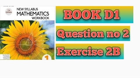 Book D1 | Exercise 2B | Question no 2 | Study Maths