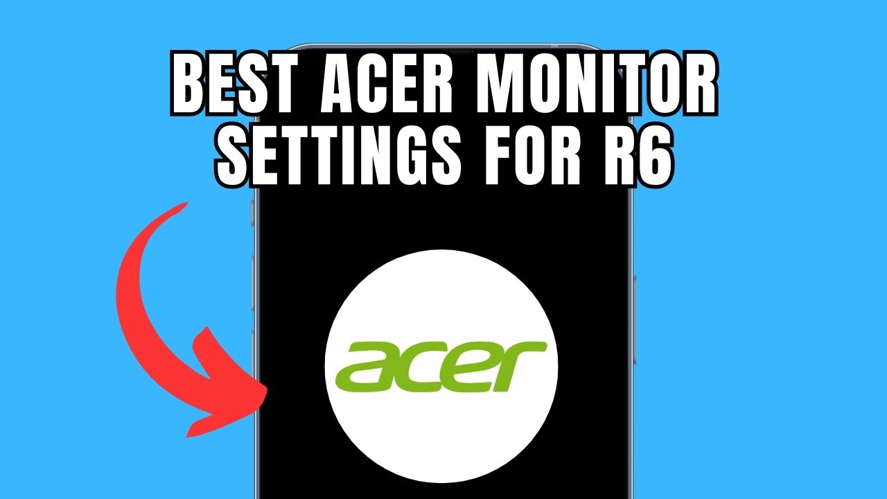 Best Acer Monitor Settings For R6 (Full Guide) - YouTube