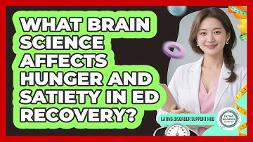 What Brain Science Affects Hunger And Satiety In ED Recovery? - Eating Disorder Support Hub