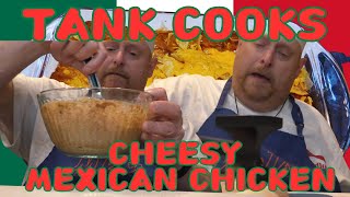 Tank Cooks Cheesy Mexican Chicken