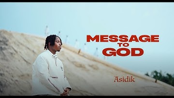 Asidik - MESSAGE TO GOD (Official Music Video)