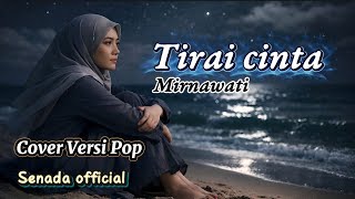 Download Lagu TIRAI CINTA – MIRNAWATI | COVER POP VERSION PALING MENYENTUH | SENADA OFFICIAL MP3