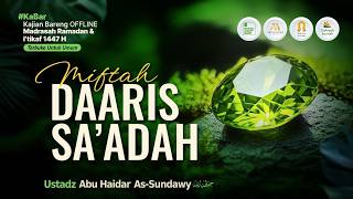Miftah Daaris Saadah 1447 / 2026 - Ustadz Abu Haidar as-Sundawy حفظه الله