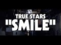 True stars  smile official music