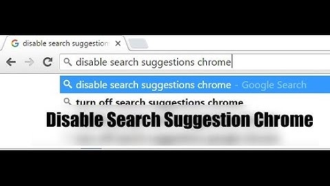 How to Disable / Enable search suggestions chrome
