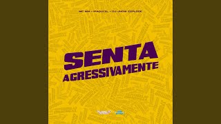 Senta Agressivamente - Mc Mn, Iraqui Zl & Dj Jhow Explode