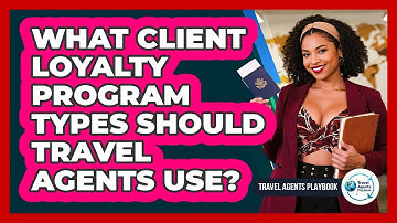 What Client Loyalty Program Types Should Travel Agents Use?