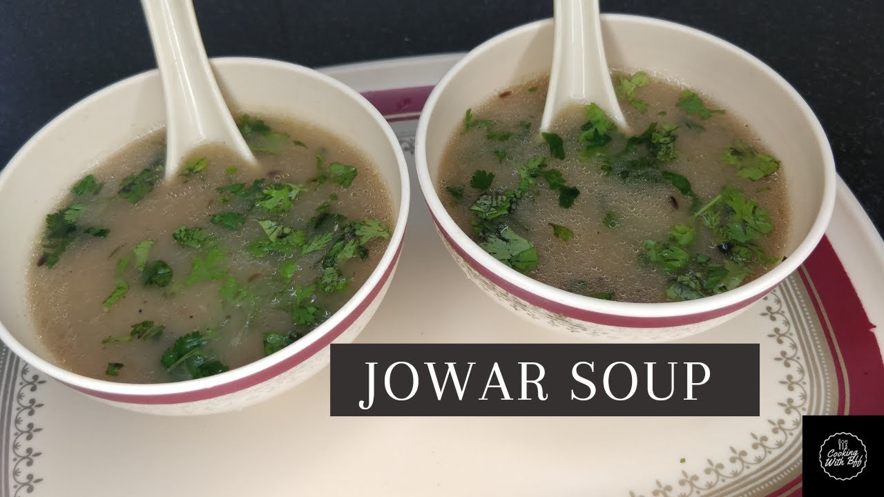 Jowar Soup Healthy Soup Soup YouTube