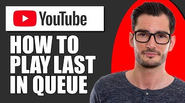 How To Play Last In Queue Feature On YouTube