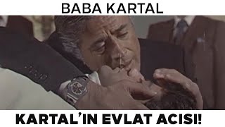 Baba Kartal Türk Filmi | Kartal&#39;ın Yürek Dağlayan Evlat Acısı!