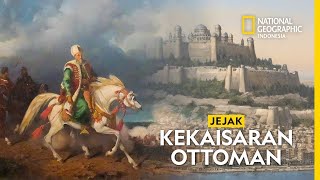 Jejak Kekaisaran Ottoman dan Pengaruhnya Bagi Arab Hingga Eropa - National Geographic Indonesia