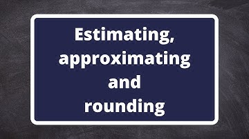 Grade 8: Whole numbers - Estimating, approximating and rounding