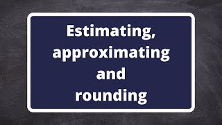Grade 8: Whole numbers - Estimating, approximating and rounding