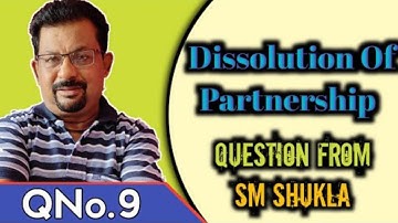 Dissolution of partnership Q No.9 Question From SM Shukla||Rajusengupta classes||