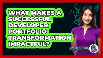 What Makes A Successful Developer Portfolio Transformation Impactful? - Next LVL Programming