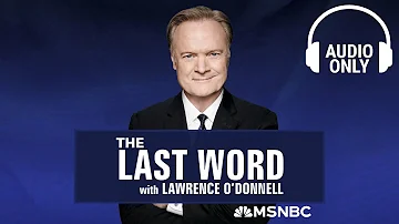 The Last Word With Lawrence O’Donnell - May 16 | Audio Only