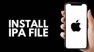How To Install IPA File On iPhone - Step by Step