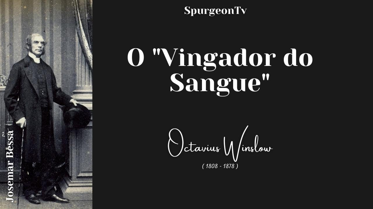 O "Vingador do Sangue"  | Octavius Winslow ( 1808 - 1878 )