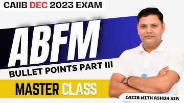 CAIIB 2023 | ABFM Bullet Points Part III | Quick Revision Notes | CAIIB WITH ASHOK