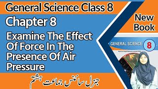 8th Grade Science Chapter 8 | Examine the Effect of Force in the Presence of Air Pressure | 8th S...