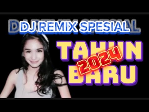 DJ REMIX SPESIAL  TAHUN BARU 2024