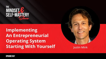 Implementing An Entrepreneurial Operating System Starting With Yourself With Justin Mink
