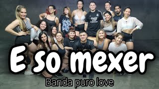 E SO MEXER |  BANDA PURO LOVE|  RETRO | CLASES HITS