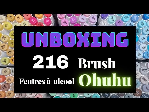 UNBOXING , NUANCIER, TEST 216 feutres alcool brush Ohuhu 